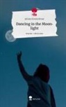juliana Kretzschmar - Dancing in the Moonlight. Life is a Story - story.one