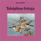 Anna Anhola - Talvipihan lintuja