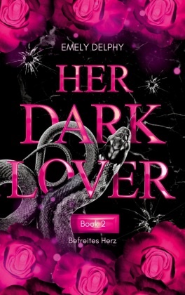 Emely Delphy - Her Dark Lover Befreites Herz (Frederick J. Fonds - 2, HER DARK BOSS Teil 2). DE