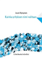 Jouni Hynynen - Kuinka yrityksen nimi valitaan