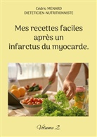 Cédric Menard - Mes recettes faciles après un infarctus du myocarde.