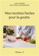 Cédric Menard - Mes recettes faciles pour la goutte.