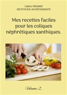 Cédric Menard - Mes recettes faciles pour les coliques néphrétiques xanthiques.