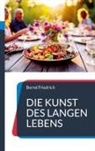 Bernd Friedrich - Die Kunst des langen Lebens