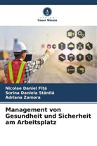 Nicolae Daniel FÎ, Nicolae Daniel FÎ_A, Nicolae Daniel Fî¿¿, Nicolae Daniel FÎTA, Sorina Daniela St¿nil¿, Sorina Daniela Stanila... - Management von Gesundheit und Sicherheit am Arbeitsplatz