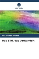 Ana Gomez Uriarte - Das Bild, das verwandelt
