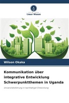 Wilson Okaka - Kommunikation über integrative Entwicklung Schwerpunktthemen in Uganda