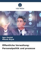 Mikola Bajuk, _gor Gasjuk, ¿Gor Gasjuk, gor Gasjuk - Öffentliche Verwaltung: Personalpolitik und prozesse