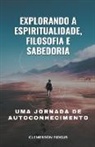 Clemerson Fidelis - Explorando a Espiritualidade, Filosofia e Sabedoria, Uma Jornada de Autoconhecimento