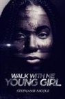 Stephanie Nicole - Walk With Me Young Girl