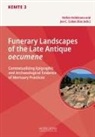 Stefan Ardeleanu, Jon C. Cubas Díaz - Funerary Landscapes of the Late Antique oecumene