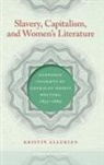 Kristin Allukian - Slavery, Capitalism, and Women's Literature
