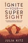 Julia Kitz - Ignite Your Super Sight