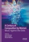 Maria Grenfell, Linda Kouvaras, Natalie Williams - A Century of Composition by Women