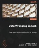 SANKAR M, Sam Palani, Navnit Shukla - Data Wrangling on AWS