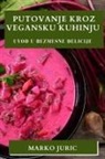 Marko Juric - Putovanje Kroz Vegansku Kuhinju