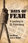 Jane A. McNeil, Jon Wilson - Days of Fear A Lynching in St. Petersburg