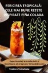 Teodora Tomulescu - FERICIREA TROPICAL¿