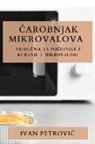 Ivan Petrovi¿ - ¿arobnjak Mikrovalova