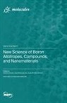New Science of Boron Allotropes, Compounds, and Nanomaterials