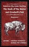 George Bird Grinnell, Theodore Roosevelt - American Big-Game Hunting The Book of the Boone and Crockett Club
