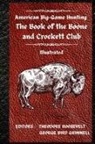 George Bird Grinnell, Theodore Roosevelt - American Big-Game Hunting The Book of the Boone and Crockett Club