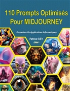 Patrice Rey - 110 prompts optimises pour Midjourney