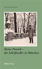 Anton Hirner - Heinz Piontek - der Schriftsteller in München
