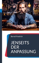 Bernd Friedrich - Jenseits der Anpassung