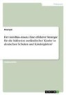 Anonymous - Der Anti-Bias-Ansatz. Eine effektive Strategie für die Inklusion ausländischer Kinder in deutschen Schulen und Kindergärten?