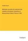 Amédée Bonnet - Méthodes nouvelles de traitement des maladies articulaires; Exposition et démonstration faites à Paris en 1858