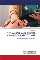 Nevin John - EUTHANASIA AND SUICIDE AS PART OF RIGHT TO LIFE