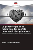 André Luis Silva Batista - La psychologie de la médiation des conflits dans les écoles primaires