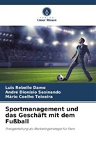 Coelh, Mário Coelho Teixeira, André Dionísio Sesinando, Luis Rebello Damo - Sportmanagement und das Geschäft mit dem Fußball