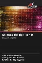 Thirupathi Rao Komati, Siva Sankar Namani, Krishna Reddy Vuyyuru - Scienza dei dati con R