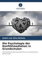 André Luis Silva Batista - Die Psychologie der Konfliktmediation in Grundschulen