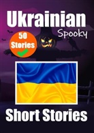 Auke de Haan, Skriuwer Com, Auke de Haan - 50 Short Spooky Stori_s in Ukrainian: A Bilingual Journ_y in English and Ukrainian