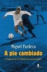 A pie cambiado. Cuaderno de un futbolista desencantado