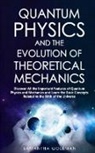 Samantha Goleman - Quantum Physics and the Evolution of Theoretical Mechanics