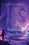 Aldivan Teixeira Torres - Podró¿ do Przesz¿o¿ci