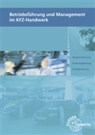 Christiane Eberhardt, Monika Heiser, Frie Högerle, Friedemann Högerle, Thomas Psotka, Alois Wimmer... - Betriebsführung und Management im KFZ-Handwerk