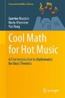 Maria Mannone, Guerino Mazzola, Yan Pang - Cool Math for Hot Music
