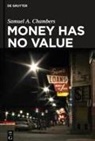 Samuel A Chambers, Samuel A. Chambers - Money Has No Value