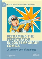 Drago Manea, Drago_ Manea, Drago¿ Manea, Dragos Manea - Reframing the Perpetrator in Contemporary Comics