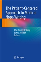 Christopher J Wong, Sara L. Jackson, L Jackson, Christopher J. Wong - The Patient-Centered Approach to Medical Note-Writing
