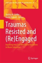 Shelley M Griffin, Shelley M. Griffin, Shelley M Griffin, Niknafs, Nasim Niknafs - Traumas Resisted and (Re)Engaged