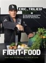 Eric Triliegi, Erik Triliegi - Fight Food