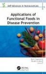 Eknath D. Ahire, Raj K. Keservani - Applications of Functional Foods in Disease Prevention