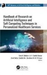 Seddik Bri, Uma N. Dulhare, Amit Dutta, Ibrahiem M. M. El Emary, A. V. Senthil Kumar - Handbook of Research on Artificial Intelligence and Soft Computing Techniques in Personalized Healthcare Services