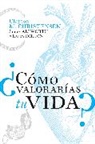 James Allworth, Clayton M. Christensen, Karen Dillon - ¿Cómo valorarías tu vida?